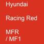 Preview: Hyundai, Racing Red, MFR / MF1.